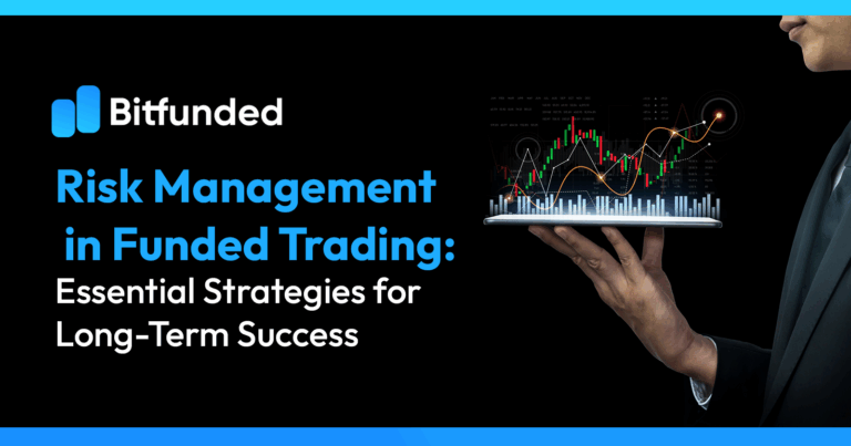 Risk Management in Funded Trading: Essential Strategies for Long-Term Success